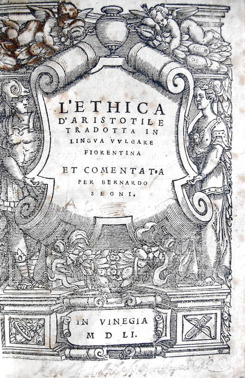 L'Ethica d'Aristotele tradotta in lingua vulgare fiorentina da Bernardo Segni - Venezia 1551
