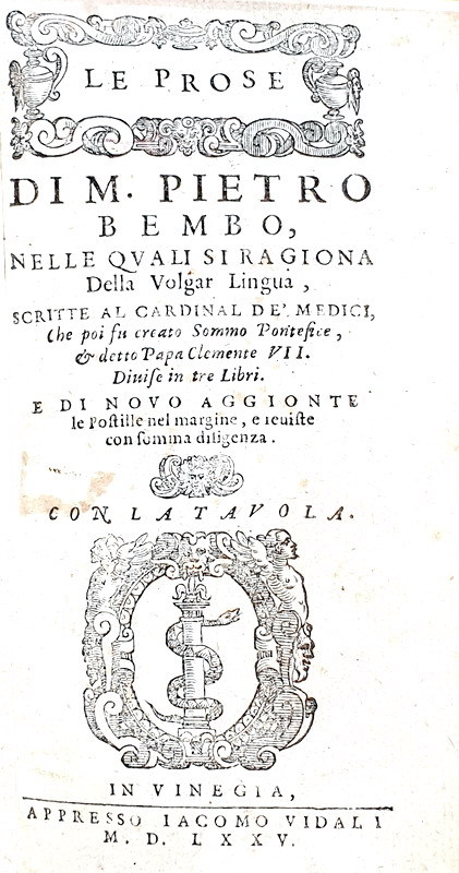 Pietro Bembo - Le prose nelle quali si ragiona della volgar lingua - Venezia, VIdali 1575