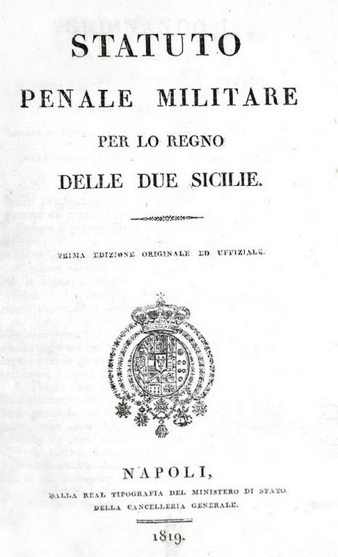Statuto penale militare per lo Regno delle Due Sicilie - Napoli 1819 (prima edizione)