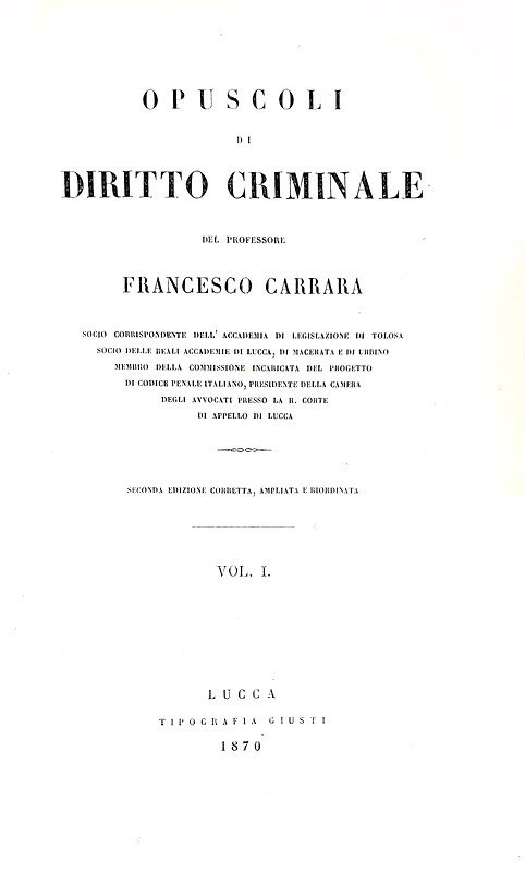 Francesco Carrara - Opuscoli di diritto criminale - Lucca 1870/74 (prima edizione parziale)