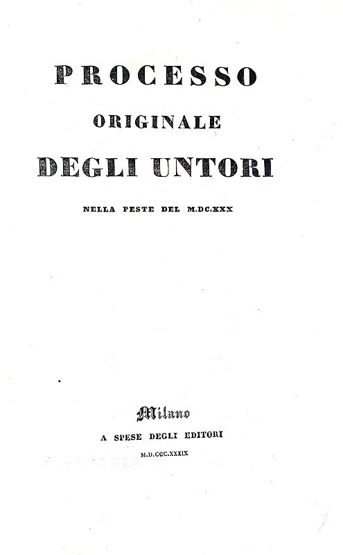 La peste manzoniana: Processo originale degli untori nella peste del 1630 - 1839 (prima edizione)