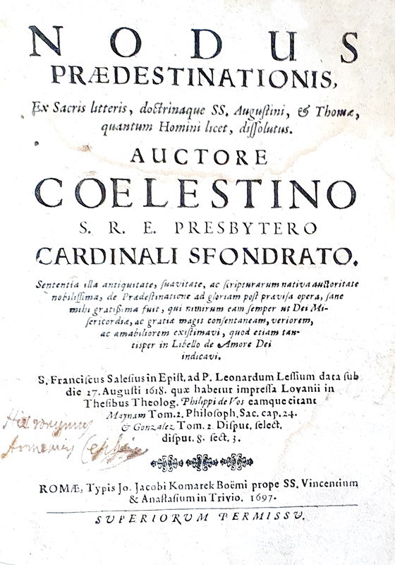 Destino e predestinazione nel Seicento: Celestino Sfondrati - Nodus praedestinationis - Roma 1697 Destino e predestinazione nel Seicento: Celestino Sfondrati - Nodus praedestinationis - Roma 1697