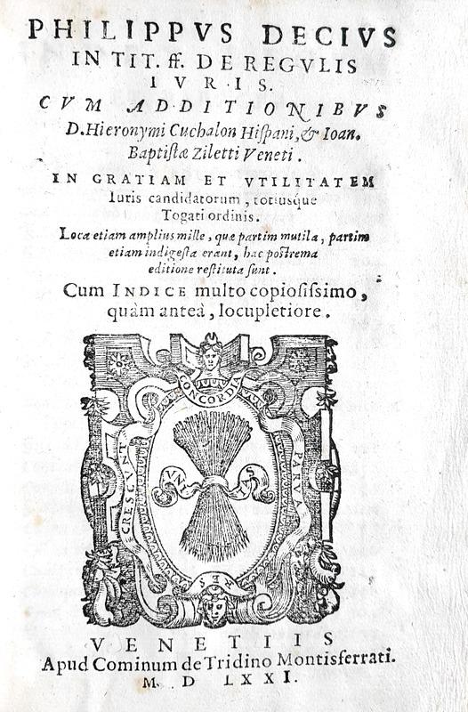 Un classico del diritto quattrocentesco: Philippus Decius - De regulis iuris - Venezia 1571