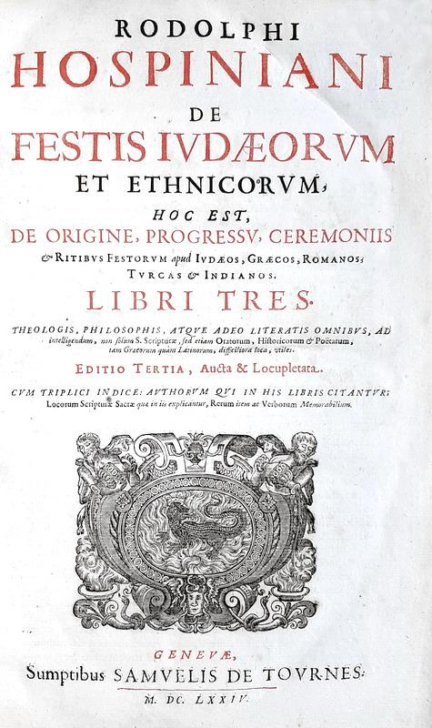 Le feste religiose nei principali culti: Hospinianus - De festis iudaeorum et ethnicorum - 1674
