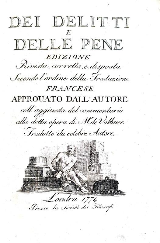 Il testo più noto dell'Illuminismo italiano: Cesare Beccaria - Dei delitti e delle pene - 1774 Il testo più noto dell'Illuminismo italiano: Cesare Beccaria - Dei delitti e delle pene - 1774