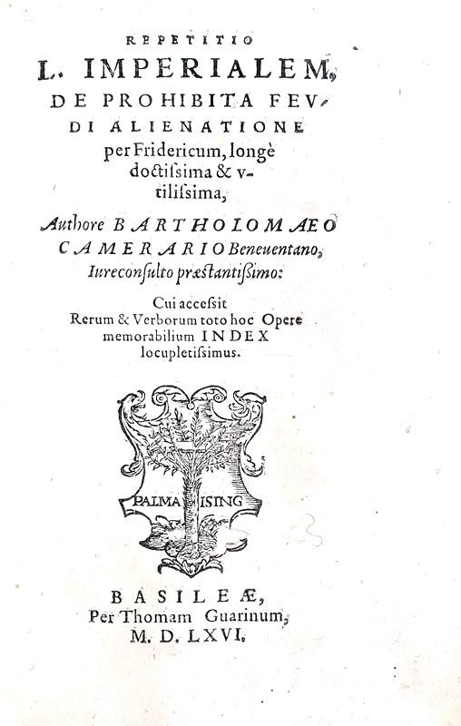 Il diritto feudale nel Cinquecento: Camerarius - Repetitio de prohibita feudi alienatione - 1566