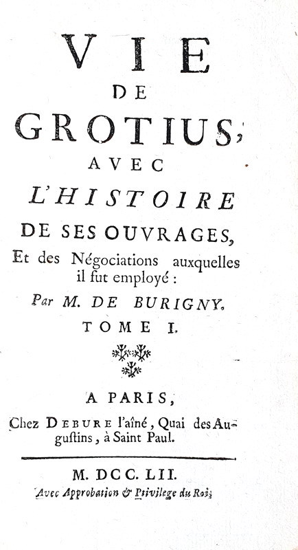 Jean Levesque de Burigny - Vie de Grotius avec l'histoire de ses ouvrages - 1752 (prima edizione)