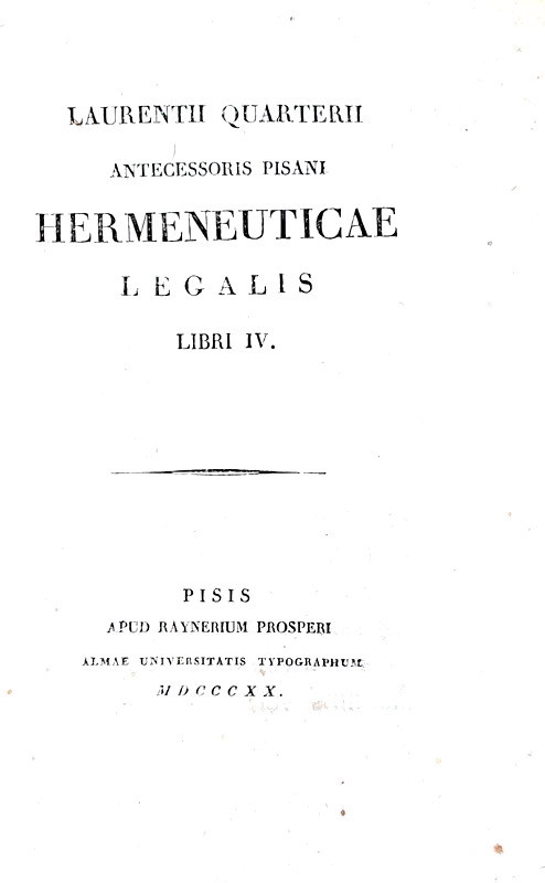 Lorenzo Quartieri - Hermeneuticae legalis libri IV - Pisa 1820 (tre prime edizioni)