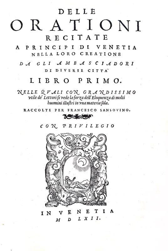 La diplomazia nel Cinquecento: Sansovino - Le orazioni recitate ai Dogi dagli ambasciatori - 1562 La diplomazia nel Cinquecento: Sansovino - Le orazioni recitate ai Dogi dagli ambasciatori - 1562