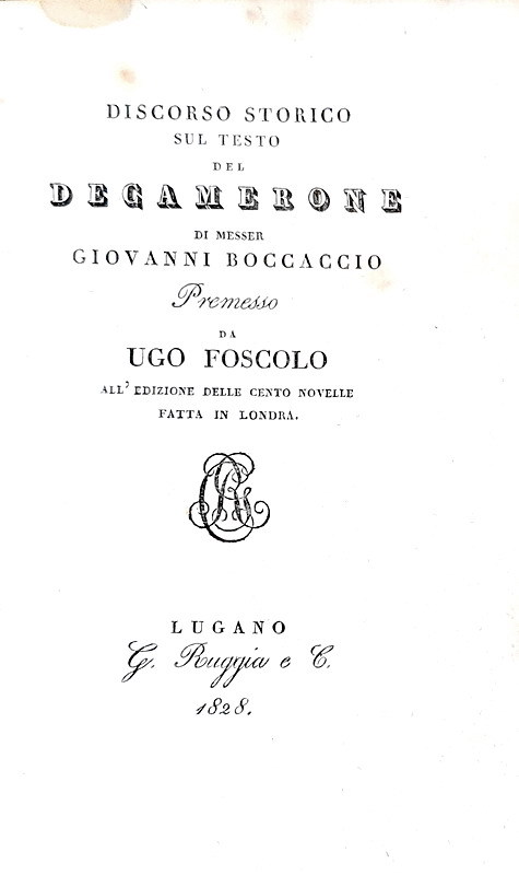 Ugo Foscolo - Discorso storico sul testo del Decamerone di messer Giovanni Boccaccio - 1828 Ugo Foscolo - Discorso storico sul testo del Decamerone di messer Giovanni Boccaccio - 1828
