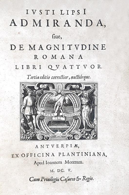 La grandezza dell'antica Roma: Justus Lipsius - Admiranda sive de magnitudine romana - 1605