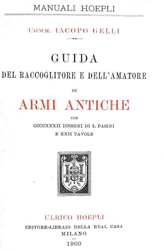 Jacopo Gelli - Guida del raccoglitore e dell�amatore di armi antiche - 1900
