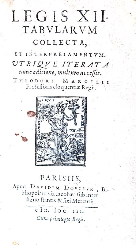 Le Dodici Tavole: Theodorus Marcilius - Legis XII tabularum collecta - Parisiis 1603