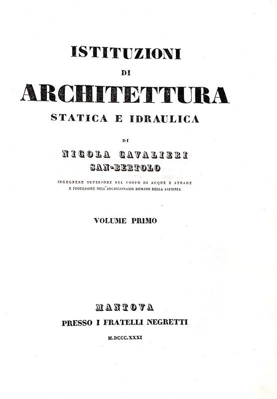 Nicola Cavalieri - Istituzioni di architettura statica e idraulica - Mantova 1831 (con 68 tavole)