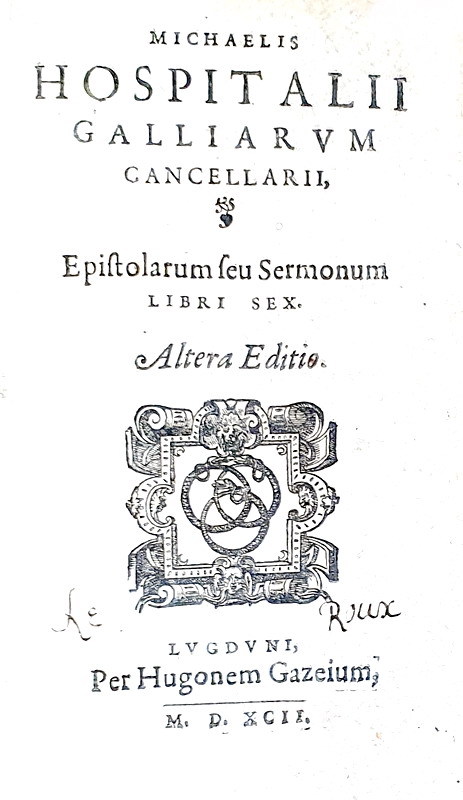 Un grande pensatore politico cinquecentesco: Michel de l'Hospital - Epistolarum seu sermonum - 1592