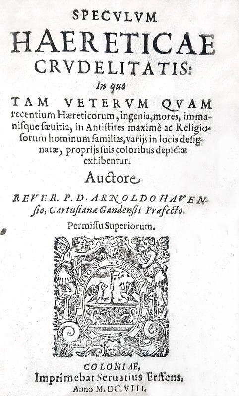 L'eresia nel Cinquecento: Havensius - Speculum haereticae crudelitatis - 1608 (rara prima edizione)