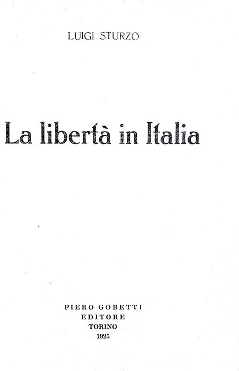 Luigi Sturzo - La libert in Italia - Torino, Gobetti 1925 (prima edizione)