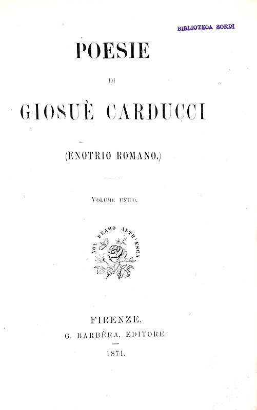 Il primo Nobel italiano per la letteratura: Giosu Carducci - Poesie - Firenze 1871 (prima edizione)