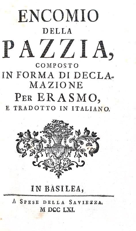 Un classico rinascimentale: Erasmo da Rotterdam - Encomio della pazzia tradotto in italiano - 1761