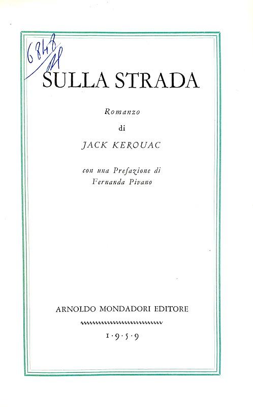 Il manifesto della Beat Generation: Jack Kerouac - Sulla strada - 1959 (prima edizione italiana) Il manifesto della Beat Generation: Jack Kerouac - Sulla strada - 1959 (prima edizione italiana)