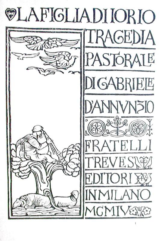 Gabriele D'Annunzio - La figlia di Iorio. Tragedia pastorale - Milano, Treves 1904 (prima edizione)