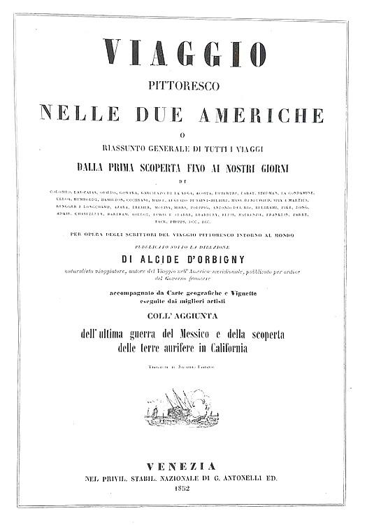 Alcide D'Orbigny - Viaggio pittoresco nelle due Americhe - Venezia 1852/55 (147 tavole litografiche)