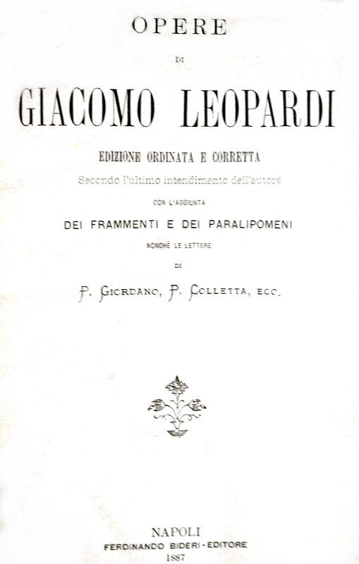 Giacomo Leopardi - Opere (Operette morali, Canti, Epistolario, ecc.) - Napoli 1887