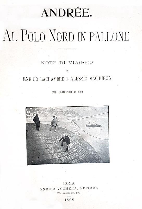 Una sfortunata spedizione: Andre. Al Polo Nord in pallone - 1898 (con decine di illustrazioni)
