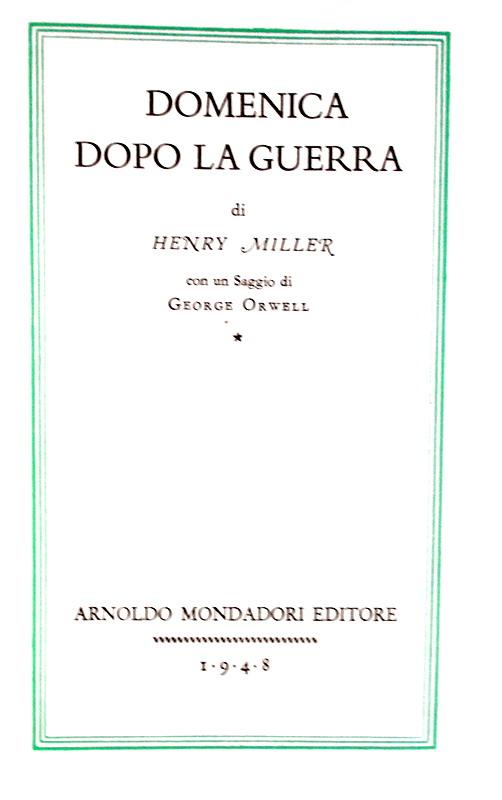 Henry Miller - Domenica dopo la guerra. Con un saggio di Orwell - 1948 (prima edizione italiana)