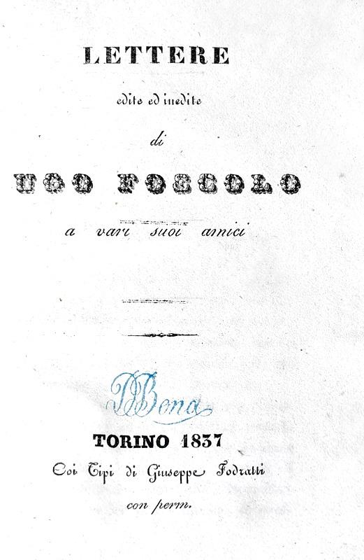 Ugo Foscolo - Lettere edite ed inedite a vari suoi amici - 1837 (prima edizione parziale)