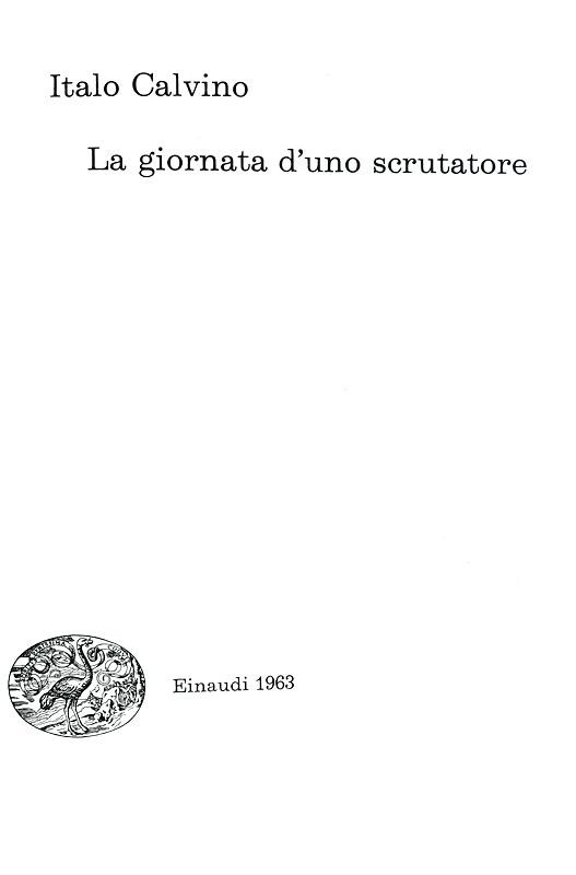 Italo Calvino - La giornata di uno scrutatore - Torino, Einaudi 1963 (prima edizione) Italo Calvino - La giornata di uno scrutatore - Torino, Einaudi 1963 (prima edizione)