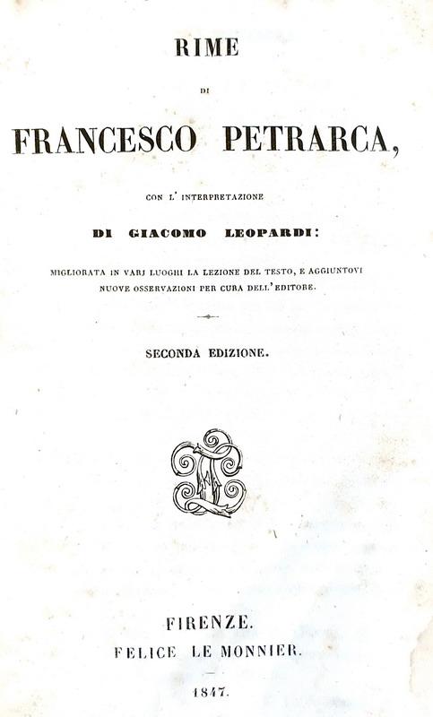 Francesco Petrarca - Rime con l'interpretazione di Giacomo Leopardi - Firenze, Le Monnier 1847