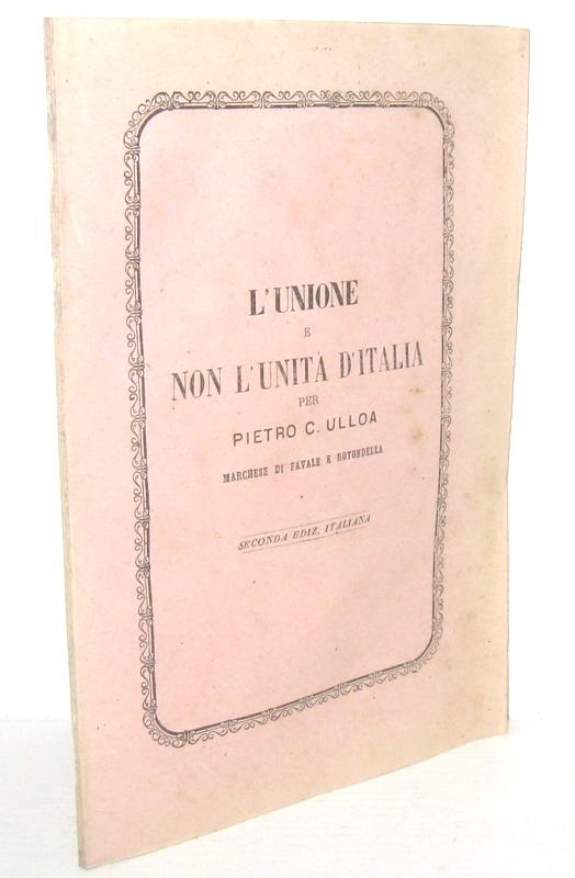Il italiano Pietro Ulloa Calà L'unione e non l'unità d