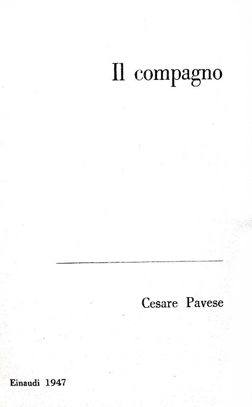 Cesare Pavese - Il compagno - Torino, Einaudi 1947 (rara prima edizione)