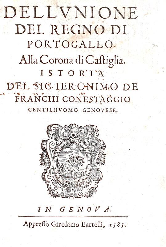 Girolamo Canesteggio - Istoria dell'unione del regno di Portogallo - 1585 (rara prima edizione)