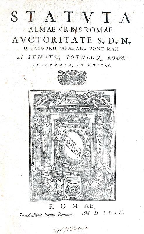 Gli statuti di Roma: Statuta almae urbis Romae - in aedibus Populi Romani 1580 (prima edizione)
