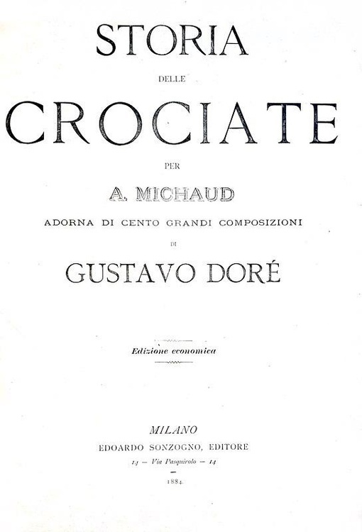 Michaud - Storia delle crociate. Adorna di cento grandi composizioni di Gustavo Dor - Sonzogno 1884