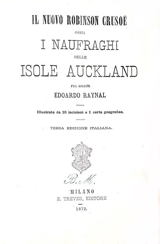 Un celebre naufragio: Raynal - Il nuovo Robinson Cruso o i naufraghi delle isole Auckland - 1872