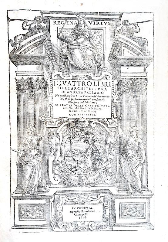 Un capolavoro rinascimentale: Andrea Palladio - I quattro libri dell'architettura - 1616 (figurato)