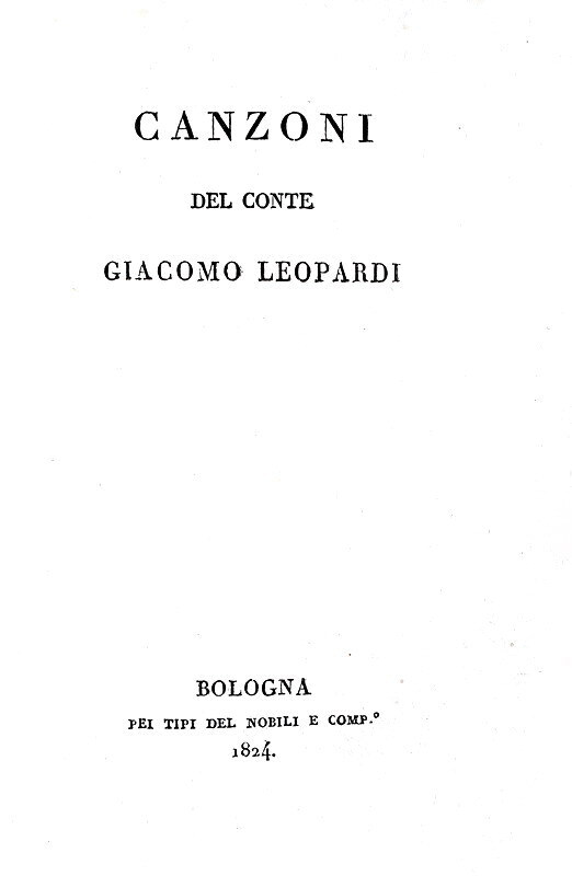 La prima raccolta poetica di Giacomo Leopardi: Canzoni - Bologna 1824 (rarissima prima edizione)