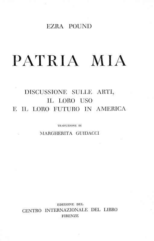 Ezra Pound - Patria mia. Discussione sulle arti in America - Firenze 1958 (prima edizione italiana)