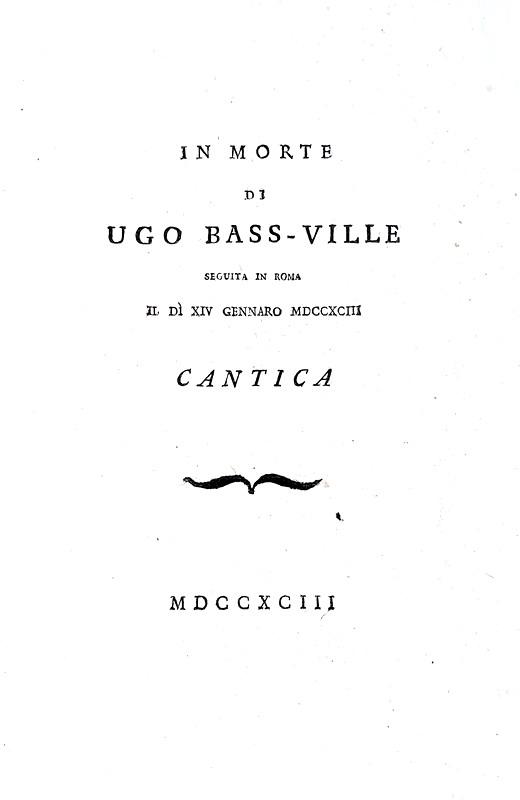 La celebre Bassvilliana: Vincenzo Monti - In morte di Ugo Bassville - Roma 1793 (prima edizione)