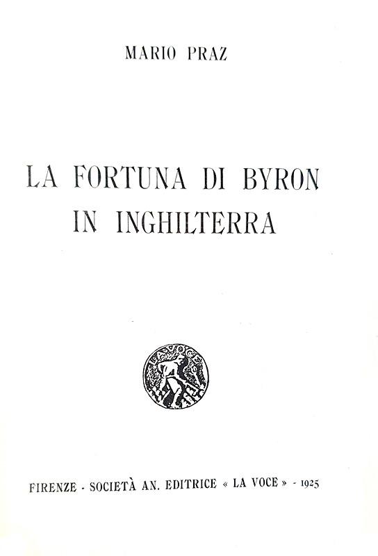 L'opera prima di Mario Praz: La fortuna di Byron in Inghilterra - La Voce 1925 (prima edizione)