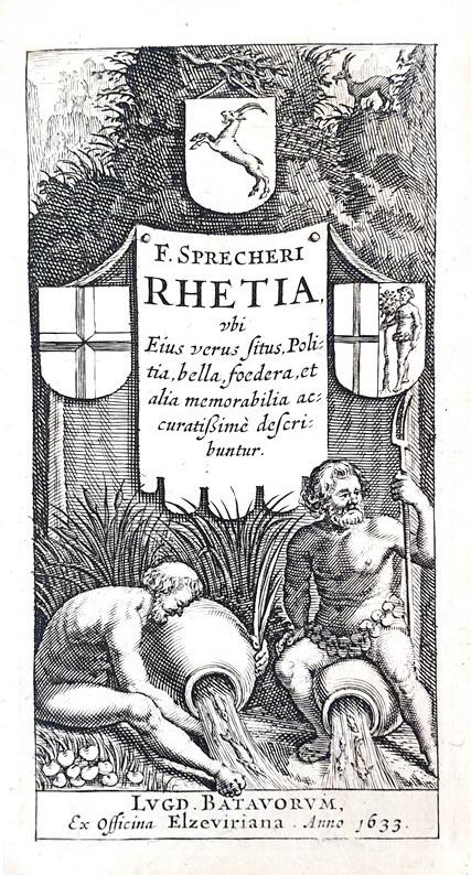 I grigioni in Valtellina e l'antica Rezia: Sprecher - Rhetia - Lugduni Batavorum, Elzevier 1633