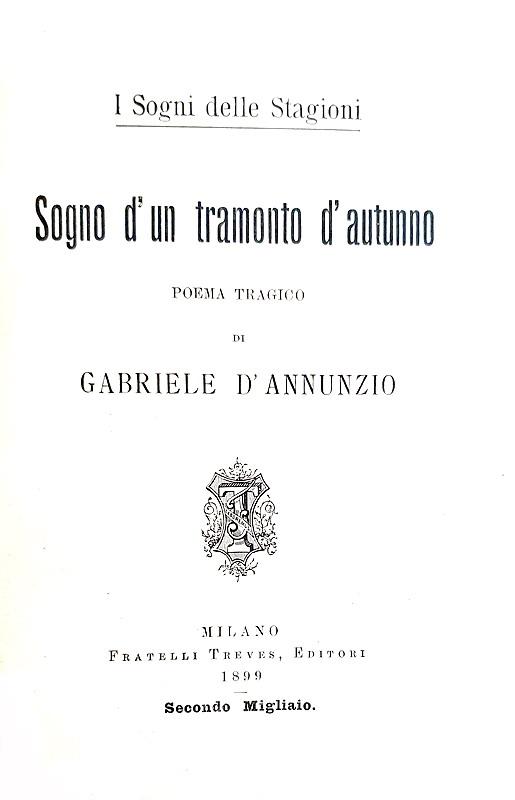 Gabriele D'Annunzio - Sogno d'un tramonto d'autunno. Poema tragico - Treves 1899 (prima edizione)