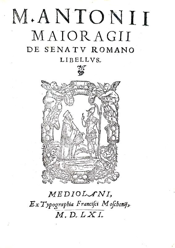 Marcantonio Maioragio - De senatu romano libellus - Milano 1561 (rara prima edizione postuma) Marcantonio Maioragio - De senatu romano libellus - Milano 1561 (rara prima edizione postuma)
