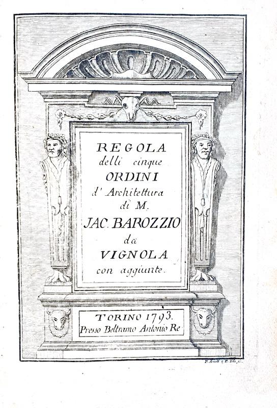 Barozzi da Vignola - Regola delli cinque ordini d?architettura - 1793 (interamente inciso in rame)