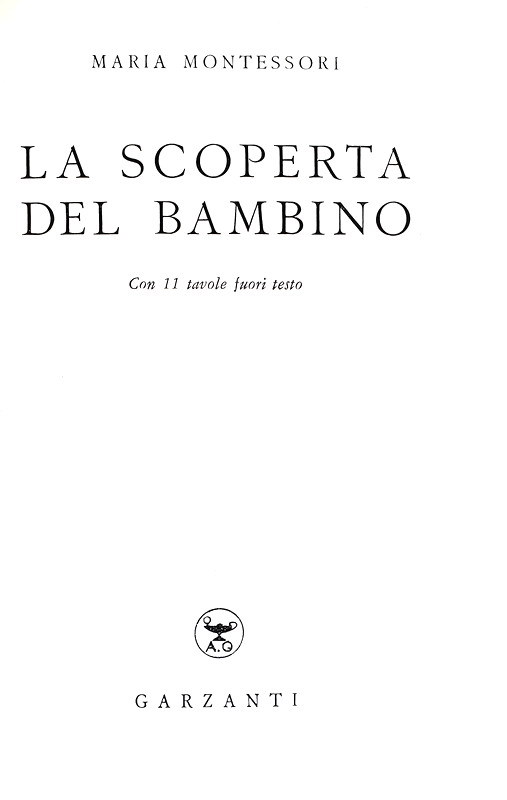 Maria Montessori - La scoperta del bambino - Milano, Garzanti 1950 (ricercata prima edizione)