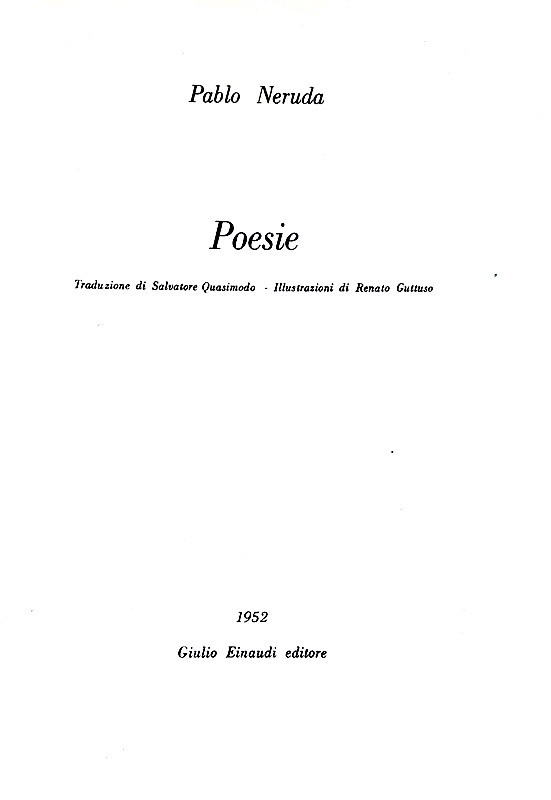 Pablo Neruda - Poesie. Traduzione di S. Quasimodo. Illustrazioni di Guttuso - 1952 (prima edizione)