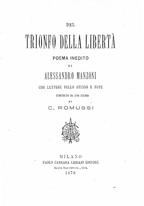 Alessandro Manzoni - Del trionfo della libertà. Poema inedito - Milano 1878 (prima edizione postuma)